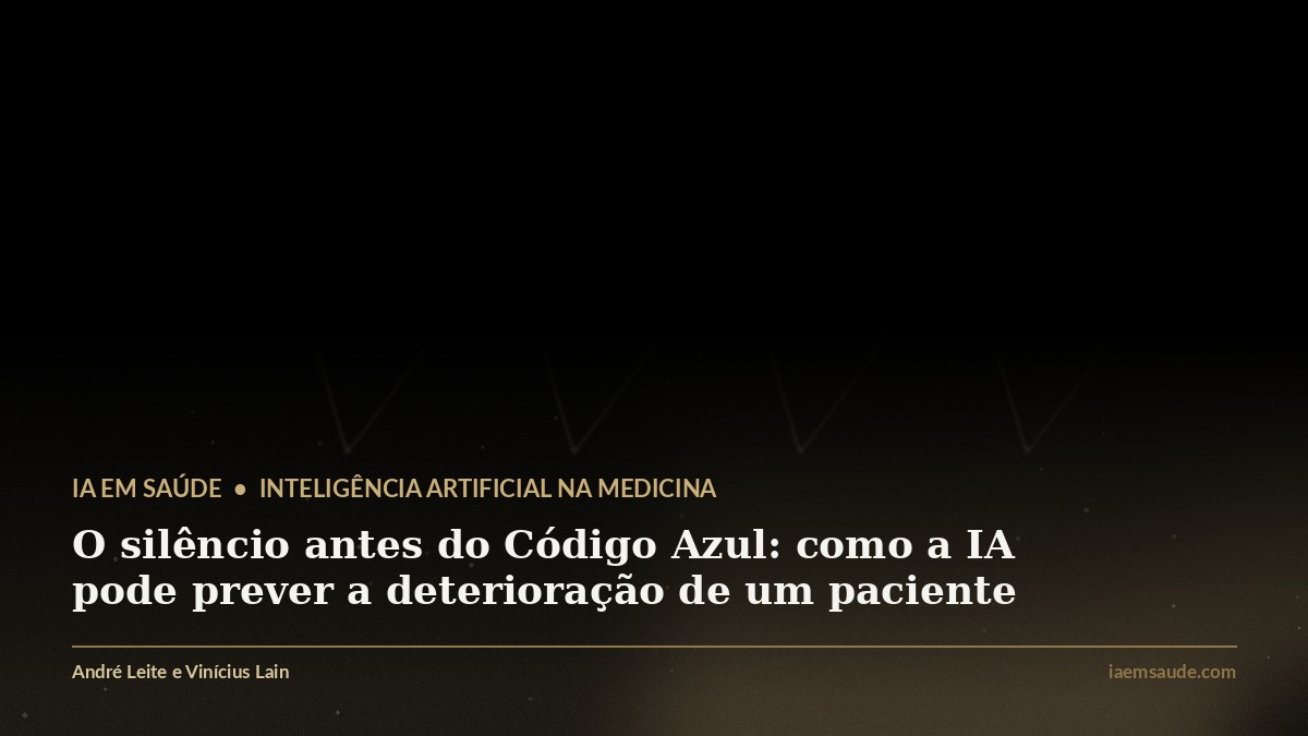 O silêncio antes do Código Azul: como a IA pode prever a deterioração de um paciente